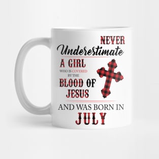 Never Underestimate A Girl Who Is Covered By The Blood Of Jesus And Was Born In July Mug